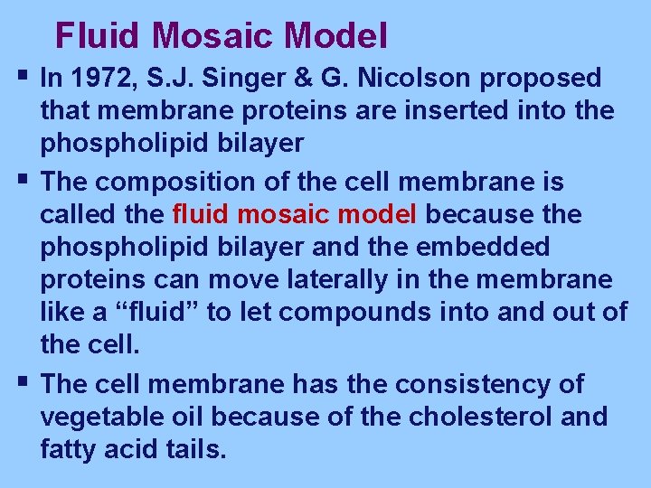 Fluid Mosaic Model § In 1972, S. J. Singer & G. Nicolson proposed §