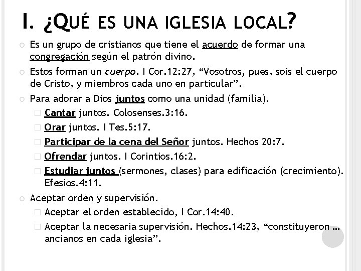 I. ¿QUÉ ES UNA IGLESIA LOCAL? Es un grupo de cristianos que tiene el