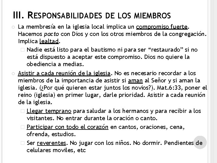 III. RESPONSABILIDADES DE LOS MIEMBROS La membresía en la iglesia local implica un compromiso