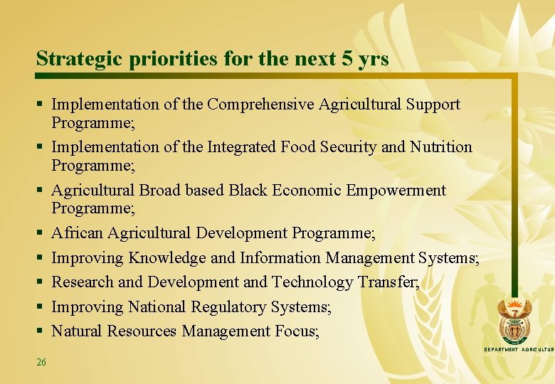 Strategic priorities for the next 5 yrs § Implementation of the Comprehensive Agricultural Support