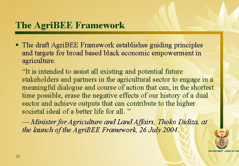 The Agri. BEE Framework § The draft Agri. BEE Framework establishes guiding principles and