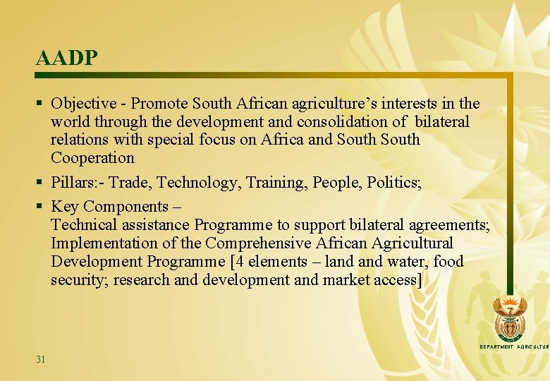 AADP § Objective - Promote South African agriculture’s interests in the world through the