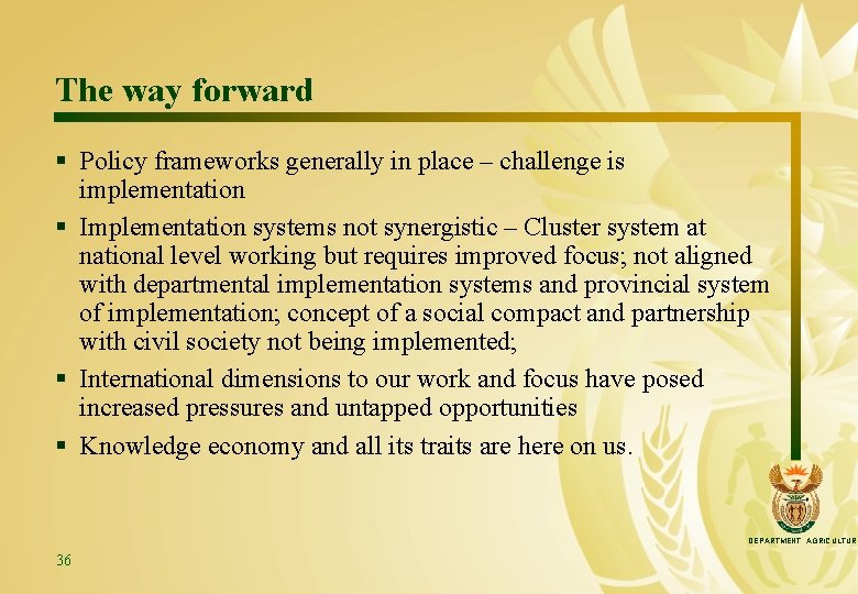 The way forward § Policy frameworks generally in place – challenge is implementation §