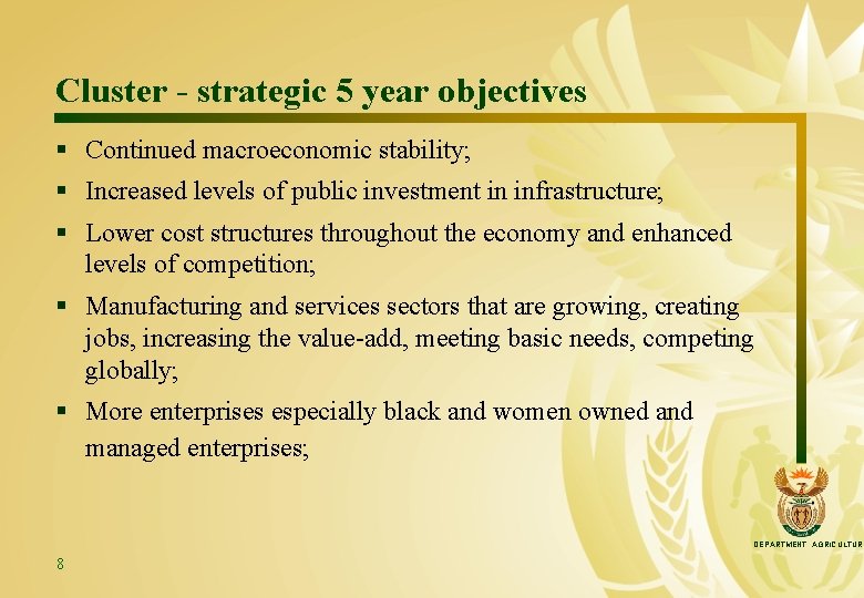 Cluster - strategic 5 year objectives § Continued macroeconomic stability; § Increased levels of