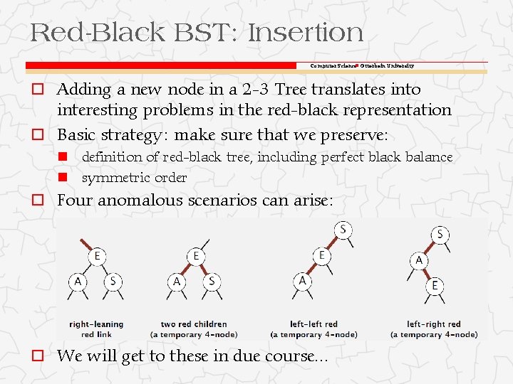 Red-Black BST: Insertion Computer Science Otterbein University o Adding a new node in a