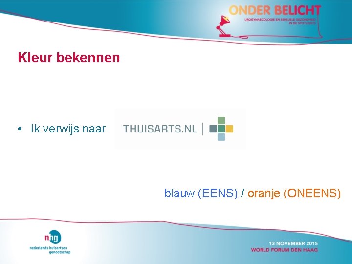 Kleur bekennen • Ik verwijs naar blauw (EENS) / oranje (ONEENS) 