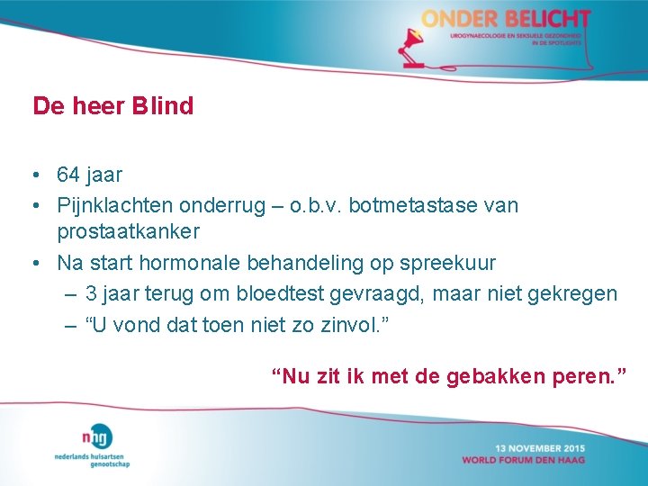 De heer Blind • 64 jaar • Pijnklachten onderrug – o. b. v. botmetastase