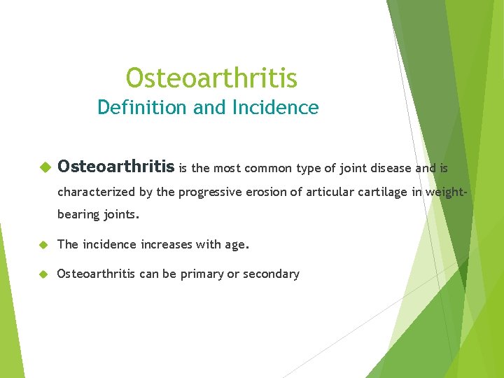 Osteoarthritis Definition and Incidence Osteoarthritis is the most common type of joint disease and