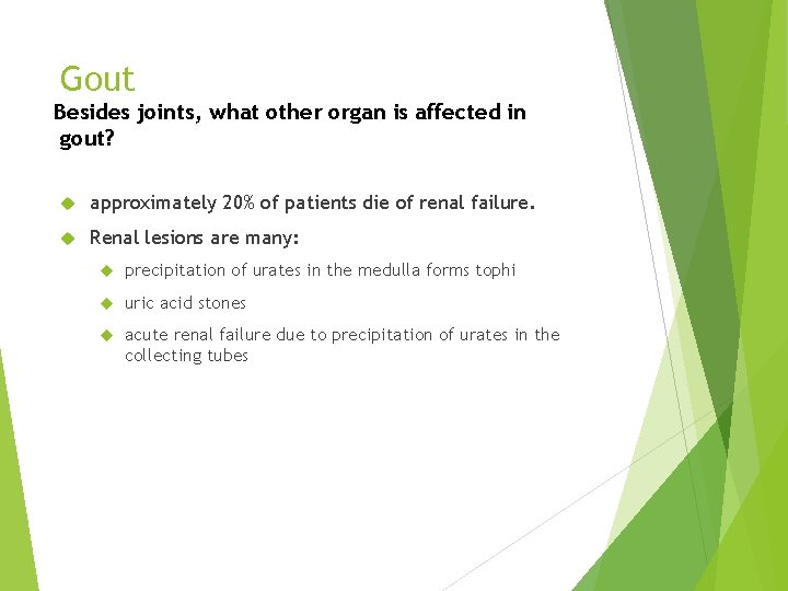 Gout Besides joints, what other organ is affected in gout? approximately 20% of patients