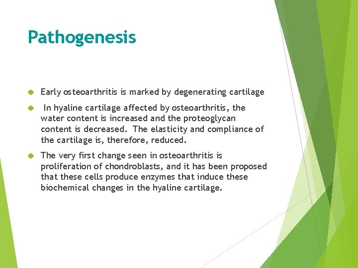 Pathogenesis Early osteoarthritis is marked by degenerating cartilage In hyaline cartilage affected by osteoarthritis,