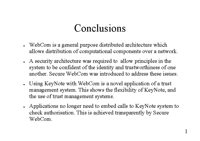 Conclusions ● ● Web. Com is a general purpose distributed architecture which allows distribution Conclusions ● ● Web. Com is a general purpose distributed architecture which allows distribution