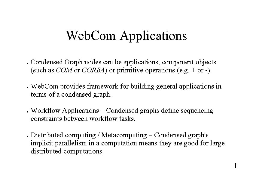 Web. Com Applications ● ● Condensed Graph nodes can be applications, component objects (such Web. Com Applications ● ● Condensed Graph nodes can be applications, component objects (such