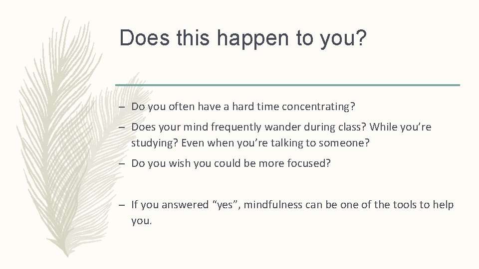 Does this happen to you? – Do you often have a hard time concentrating?
