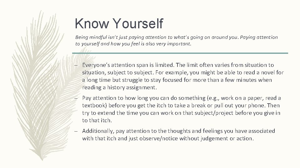 Know Yourself Being mindful isn’t just paying attention to what’s going on around you.