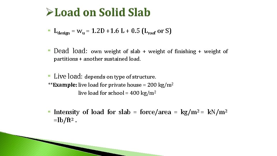 Ldesign = wu = 1. 2 D +1. 6 L + 0. 5 Ldesign = wu = 1. 2 D +1. 6 L + 0. 5