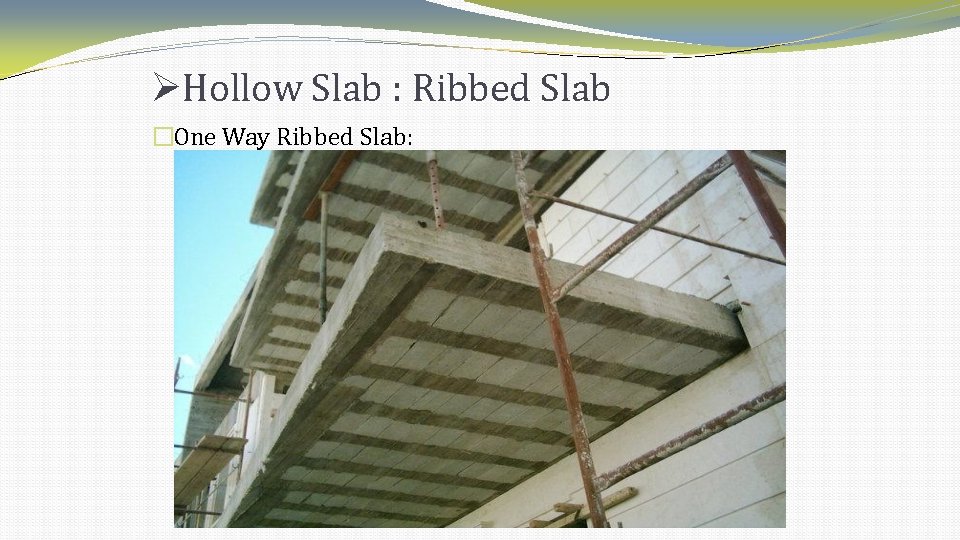 Hollow Slab : Ribbed Slab �One Way Ribbed Slab: Hollow Slab : Ribbed Slab �One Way Ribbed Slab: