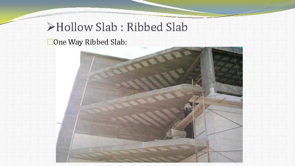 Hollow Slab : Ribbed Slab �One Way Ribbed Slab: Hollow Slab : Ribbed Slab �One Way Ribbed Slab:
