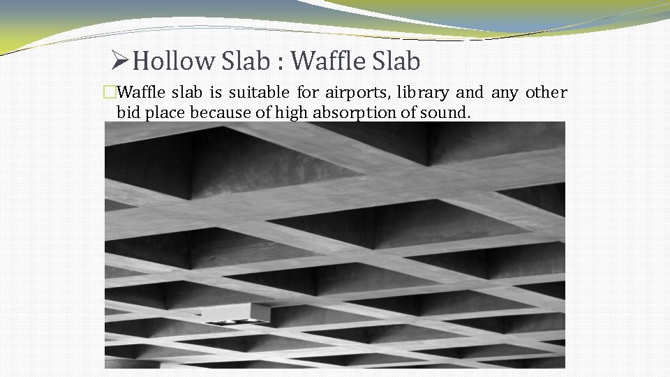 Hollow Slab : Waffle Slab �Waffle slab is suitable for airports, library and Hollow Slab : Waffle Slab �Waffle slab is suitable for airports, library and