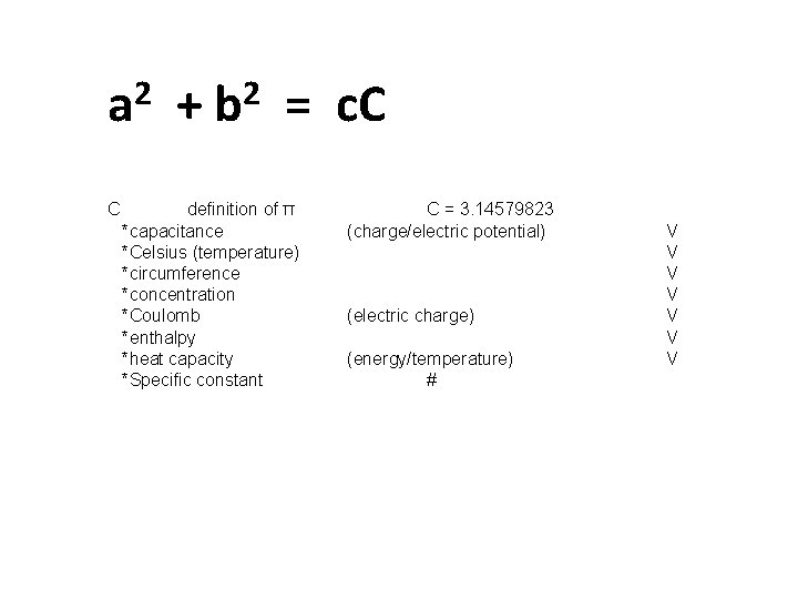 2 a C + 2 b = c. C definition of π *capacitance *Celsius