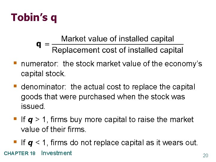 Tobin’s q § numerator: the stock market value of the economy’s capital stock. §