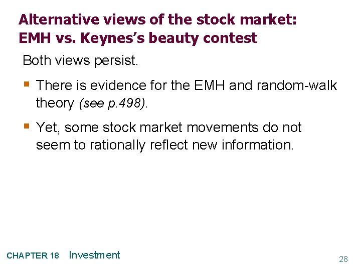 Alternative views of the stock market: EMH vs. Keynes’s beauty contest Both views persist.