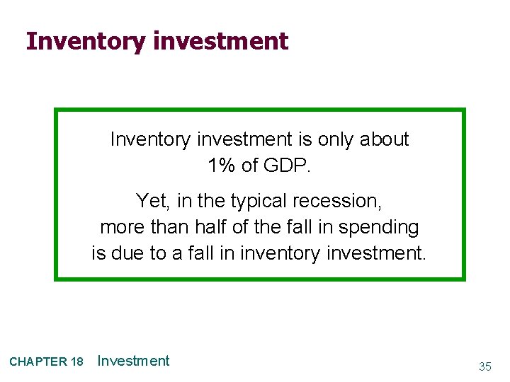 Inventory investment is only about 1% of GDP. Yet, in the typical recession, more