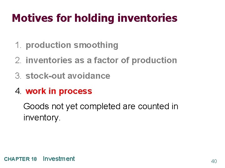 Motives for holding inventories 1. production smoothing 2. inventories as a factor of production