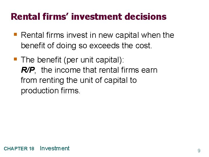 Rental firms’ investment decisions § Rental firms invest in new capital when the benefit