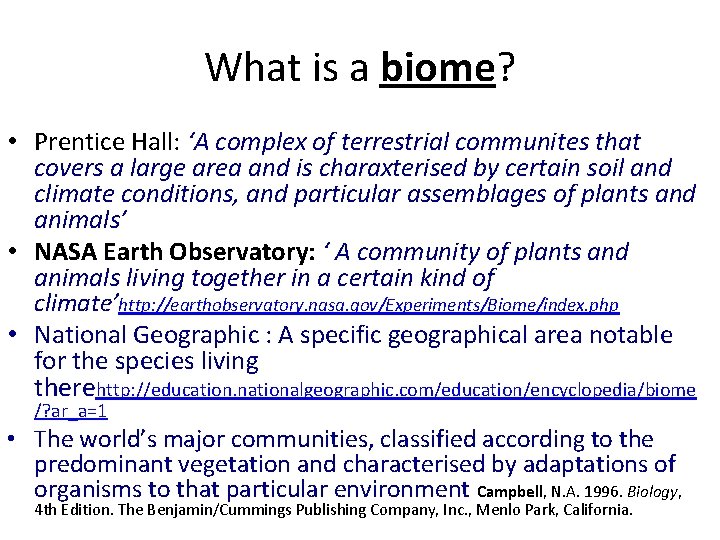 What is a biome? • Prentice Hall: ‘A complex of terrestrial communites that covers
