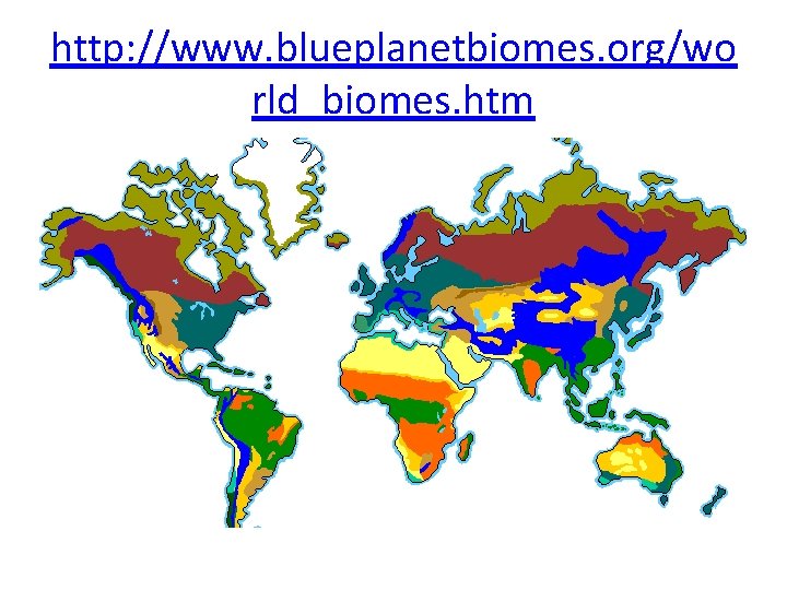 http: //www. blueplanetbiomes. org/wo rld_biomes. htm 