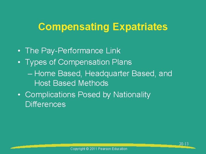 Compensating Expatriates • The Pay-Performance Link • Types of Compensation Plans – Home Based,
