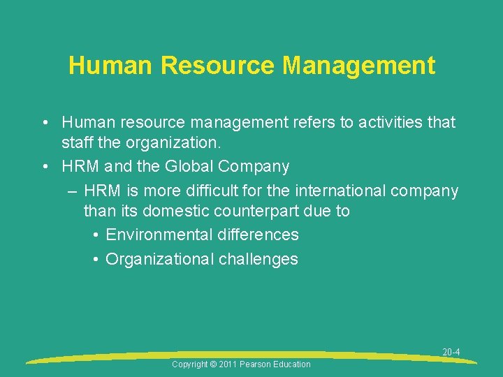 Human Resource Management • Human resource management refers to activities that staff the organization.