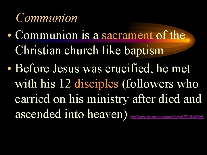 Communion • Communion is a sacrament of the Christian church like baptism • Before