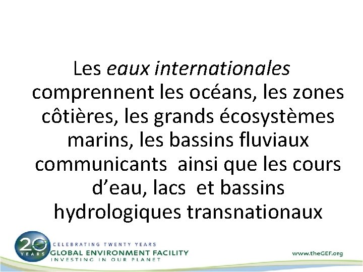 Les eaux internationales comprennent les océans, les zones côtières, les grands écosystèmes marins, les
