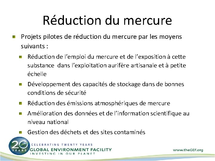 Réduction du mercure Projets pilotes de réduction du mercure par les moyens suivants :