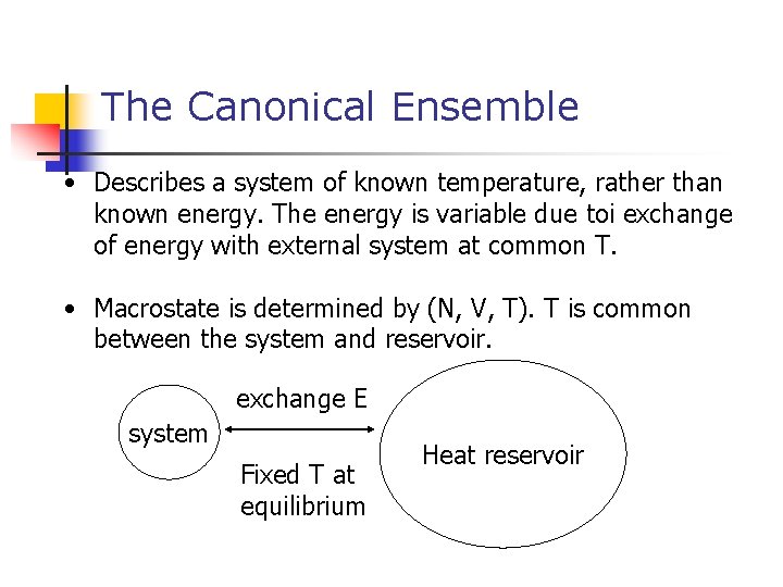 The Canonical Ensemble • Describes a system of known temperature, rather than known energy.