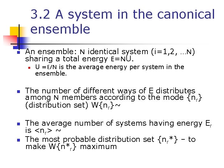 3. 2 A system in the canonical ensemble n An ensemble: N identical system