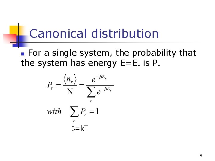 Canonical distribution For a single system, the probability that the system has energy E=Er