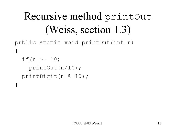 Recursive method print. Out (Weiss, section 1. 3) public static void print. Out(int n)