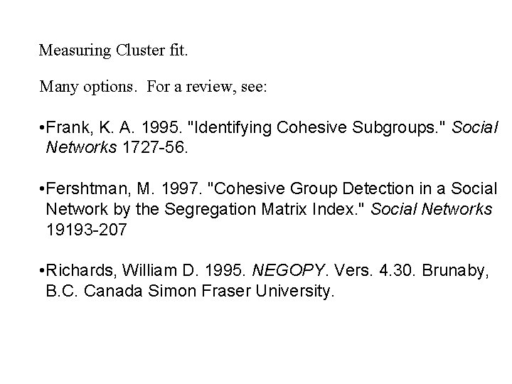 Measuring Cluster fit. Many options. For a review, see: • Frank, K. A. 1995.