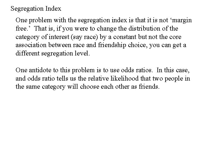Segregation Index One problem with the segregation index is that it is not ‘margin