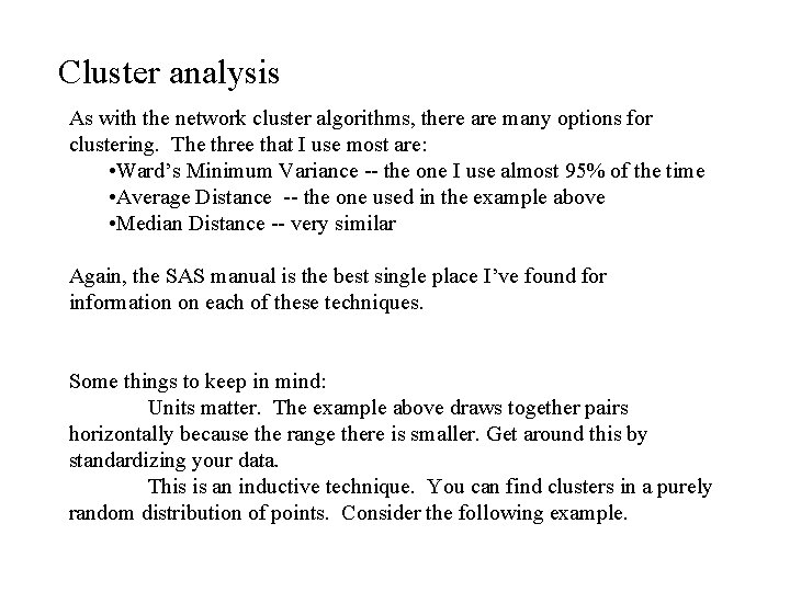 Cluster analysis As with the network cluster algorithms, there are many options for clustering.