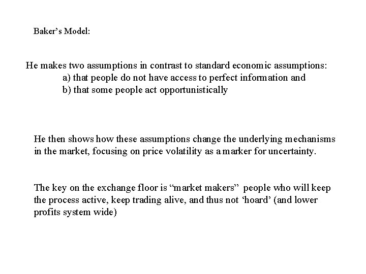 Baker’s Model: He makes two assumptions in contrast to standard economic assumptions: a) that