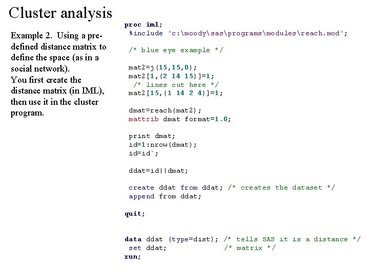 Cluster analysis Example 2. Using a predefined distance matrix to define the space (as