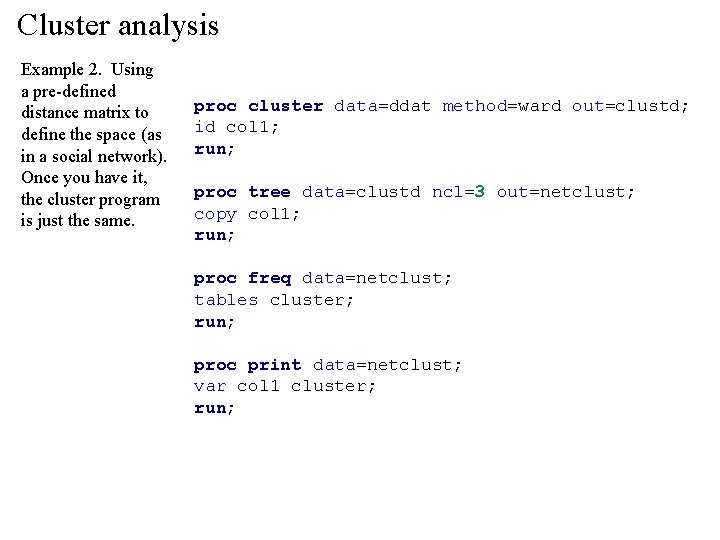 Cluster analysis Example 2. Using a pre-defined distance matrix to define the space (as