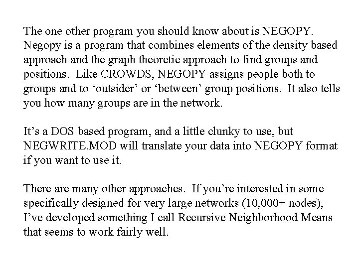 The one other program you should know about is NEGOPY. Negopy is a program