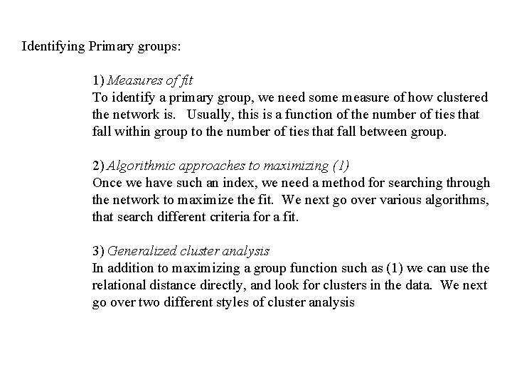 Identifying Primary groups: 1) Measures of fit To identify a primary group, we need
