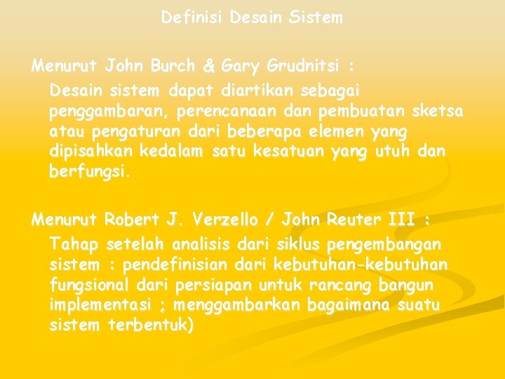 Definisi Desain Sistem Menurut John Burch & Gary Grudnitsi : Desain sistem dapat diartikan