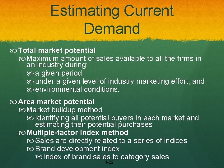 Estimating Current Demand Total market potential Maximum amount of sales available to all the