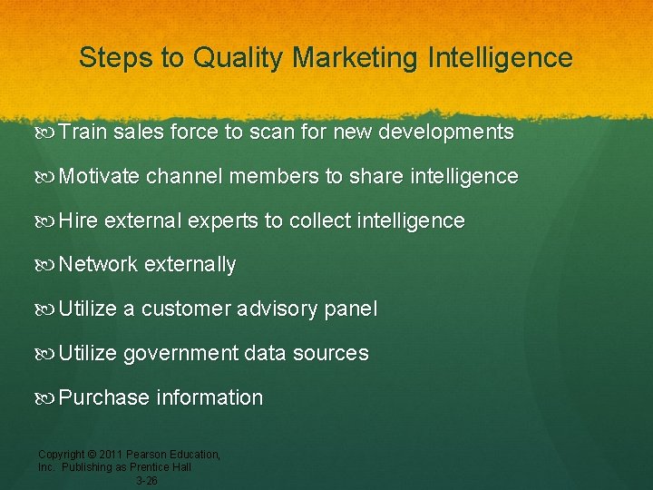 Steps to Quality Marketing Intelligence Train sales force to scan for new developments Motivate